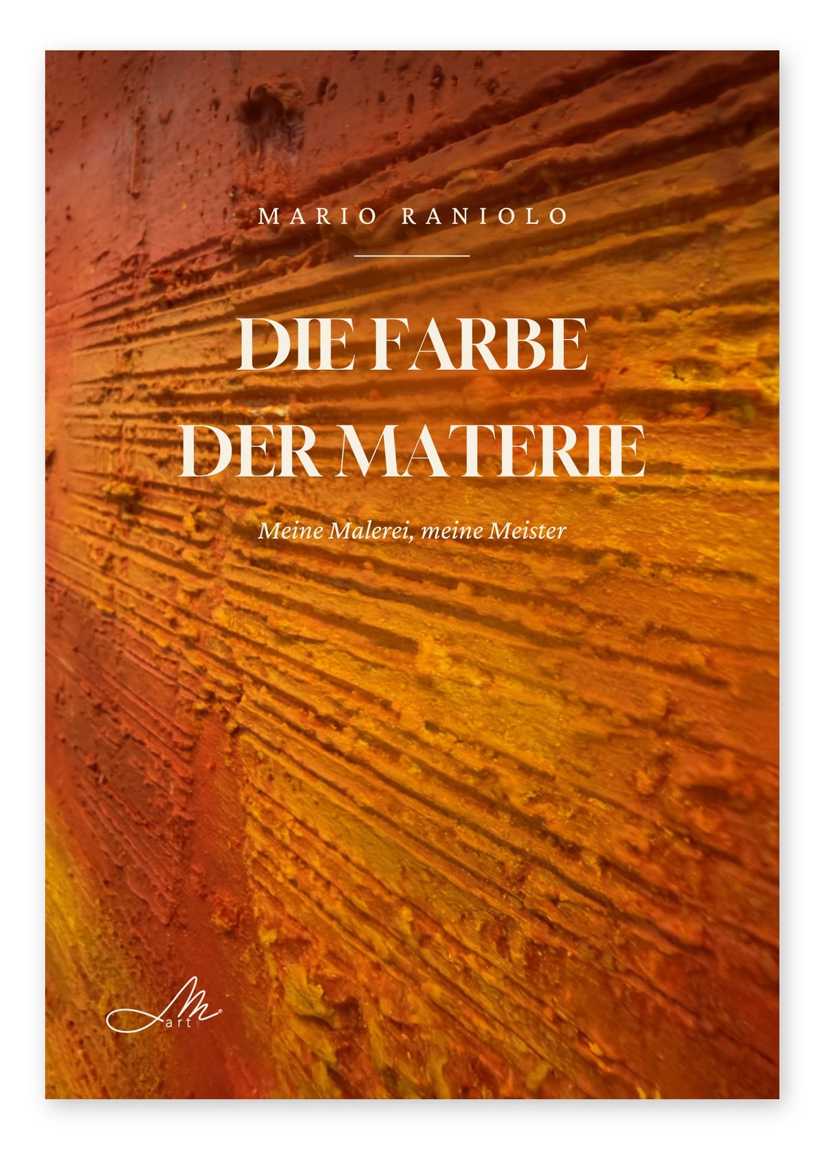 Die Farbe der Materie. Meine Malerei, meine Meister