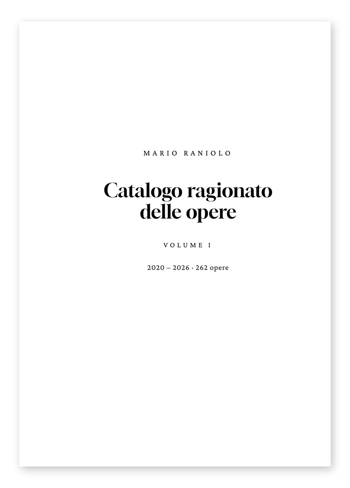 Mario Raniolo. Catalogo ragionato delle opere. Volume I, 2020–2026