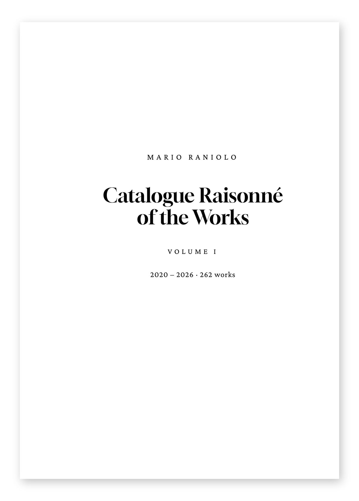 Mario Raniolo. Catalogue Raisonné of the Works. Volume I, 2020–2026